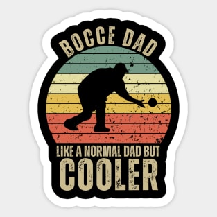 Bocce Dad like a Normal Dad but Cooler Sticker